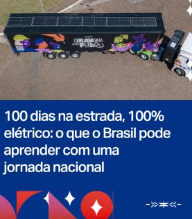 100 dias na estrada, 100% elétrico: o que o Brasil pode aprender com uma jornada nacional