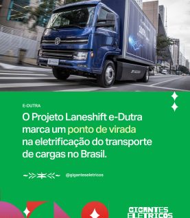 O Projeto Laneshift e-Dutramarca um ponto de viradana eletrificação do transportede cargas no Brasil.